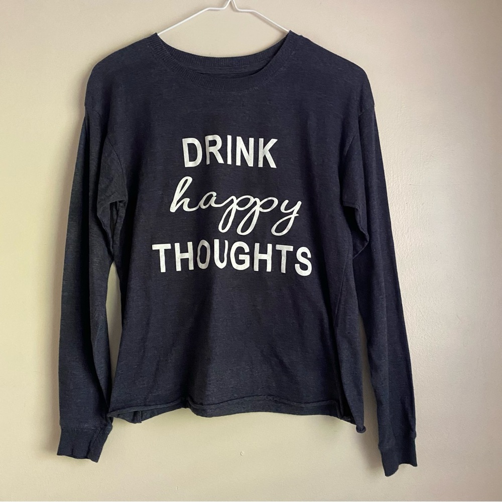 Drink happy thoughts long sleeve shirt